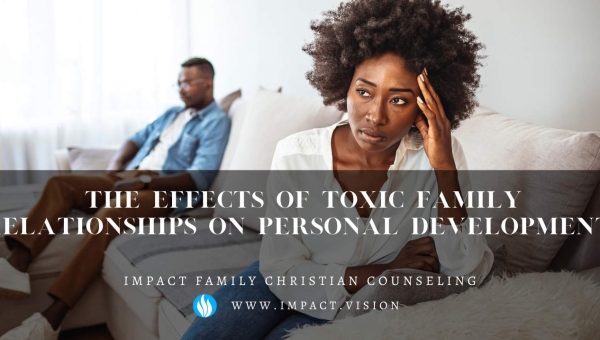 The Effects of Toxic Family Relationships on Personal Development 
